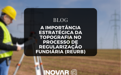 A Importância Estratégica da Topografia no Processo de Regularização Fundiária (REURB)