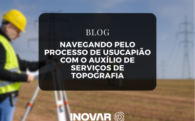 Navegando pelo Processo de Usucapião com o Auxílio de Serviços de Topografia