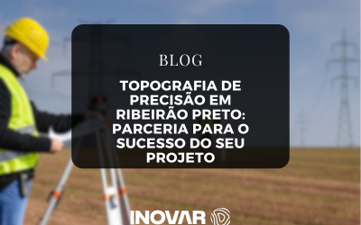 Topografia de Precisão em Ribeirão Preto: Parceria para o Sucesso do Seu Projeto