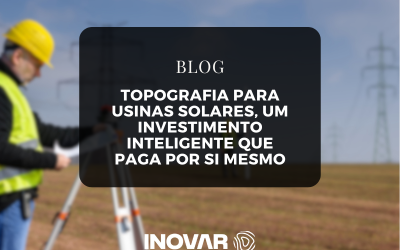 Topografia para Usinas Solares, um Investimento Inteligente que Paga por Si Mesmo